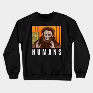 Humans! Crewneck Sweatshirt